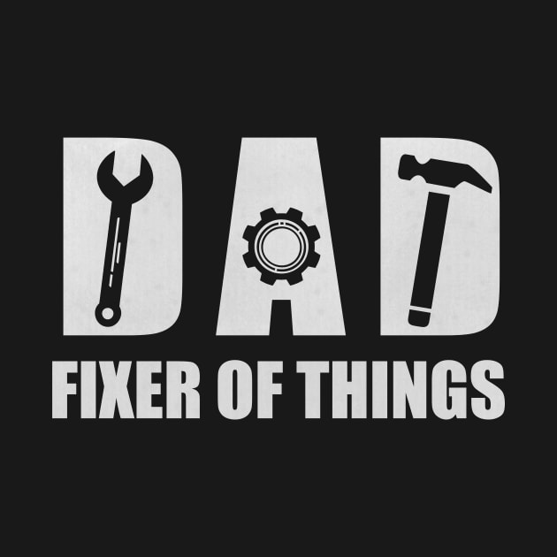 DAD FIXER OF THINGS, Funny Father’s Day Gift Idea by YasOOsaY