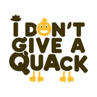 I don't give a quack T-Shirt