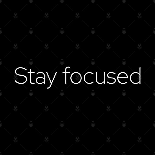 Stay focused minimal by ioncehadstrings