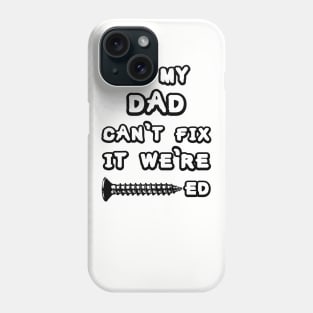 Dad fixes everything. Phone Case