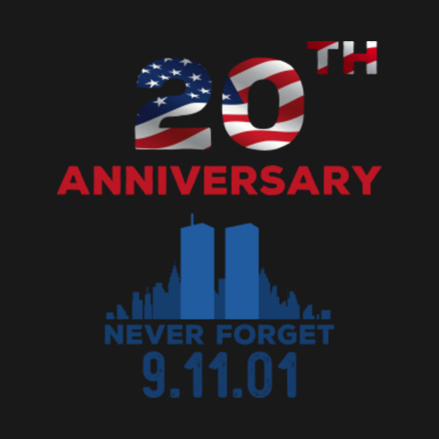 9 11 20 Year Anniversary Shirt Patriotic - 9 11 - T-Shirt