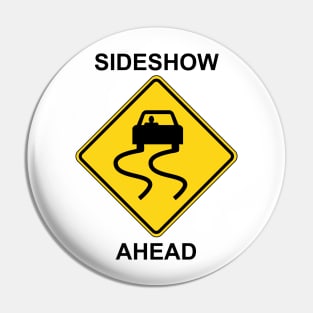 Sideshow Ahead Pin