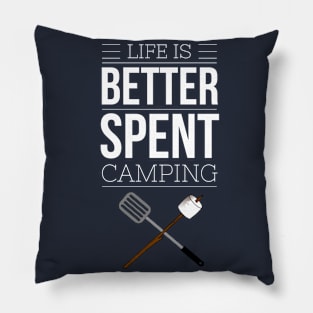 LIFE IS BETTER SPENT CAMPING Pillow