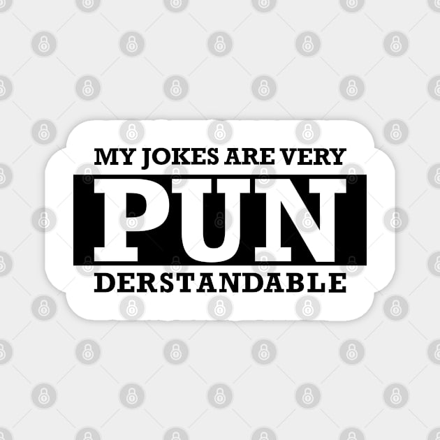 My Jokes Are Very Punderstandable Magnet by Punderstandable