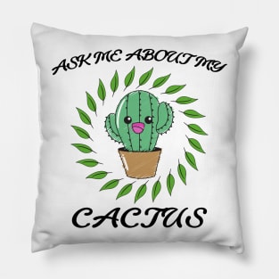 Ask me about my cactus Pillow