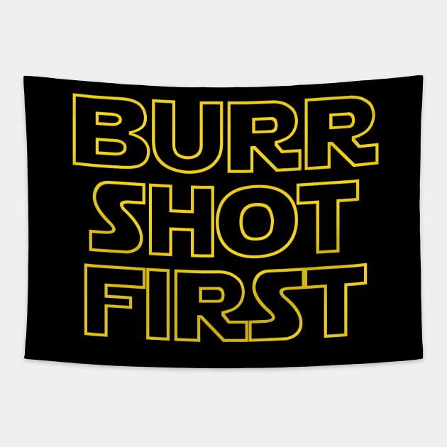 Burr shot first Tapestry by maestosos