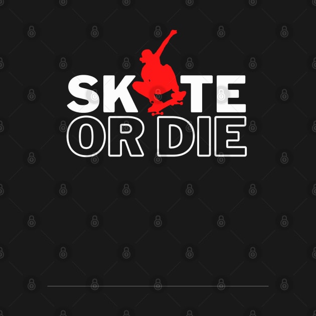 Skate Or Die Roller Skate, Skateboarding Design Active, Skater Boy, Skater Life by DMRStudio