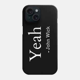 Yeah John Wick Phone Case