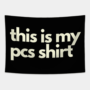 This Is My PCS SHIRT Tapestry