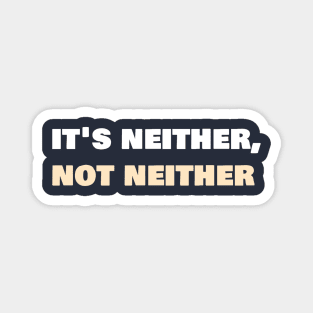 It's neither, not neither. Magnet