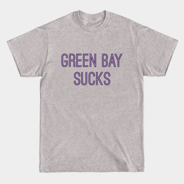 Discover Green Bay Sucks (Purple Text) - Green Bay Sucks - T-Shirt