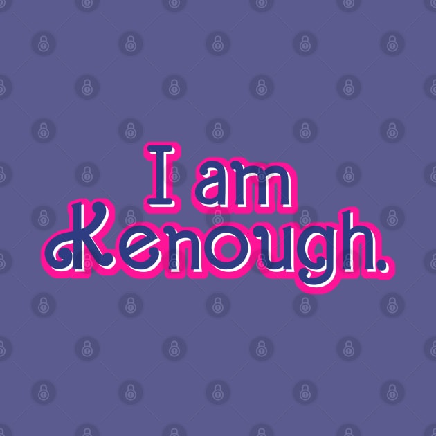 I am Kenough - Tie Dye by RetroPandora