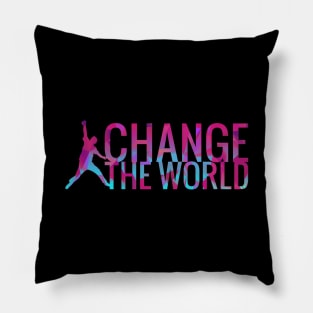 Change The World Dancer Motivational Quote Pillow