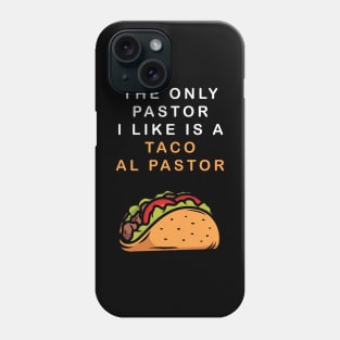 Tacos Al Pastor is Better Than A Pastor Phone Case