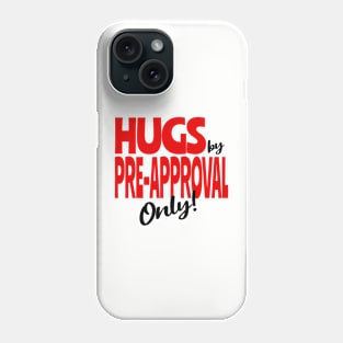 Hugs by Pre-approval only Phone Case