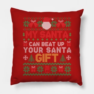 My SANTA Can Beat Up Your SANTA Gift - Family Christmas - Xmas Pillow