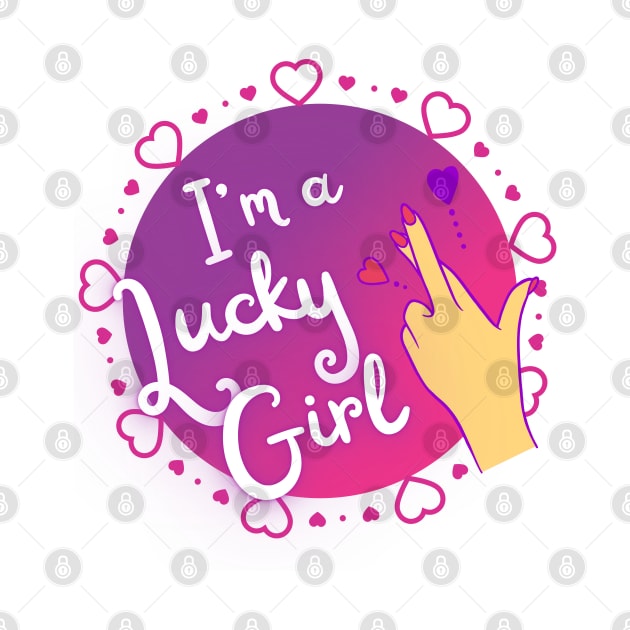 I'm a Lucky Girl! #12 by Mazzlo Shop