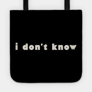 i dont know simple funny Tote