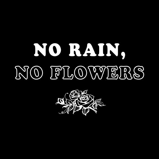 No Rain No Flowers by anupasi