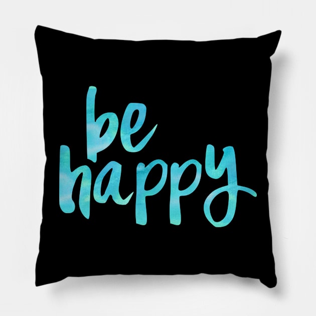 Be Happy Blue 3 Pillow by lolosenese