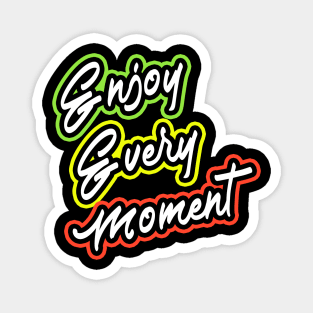 Enjoy Every Moment T-Shirt Magnet