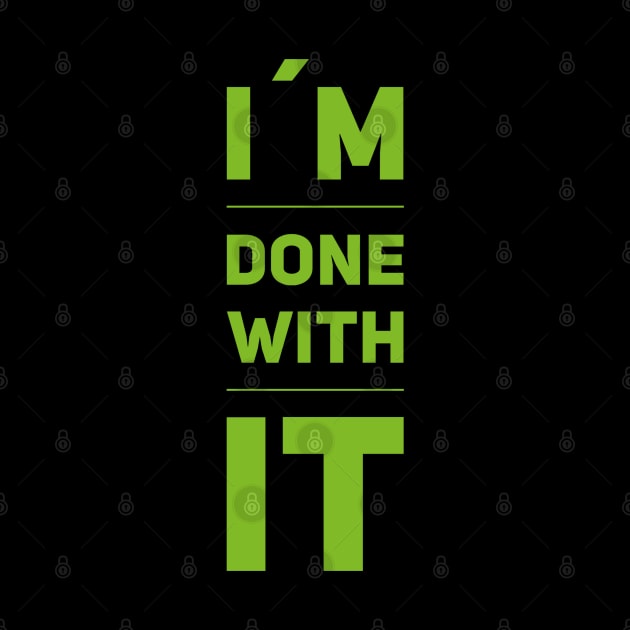 I´m done with it - Quotes lover by BlackCricketdesign