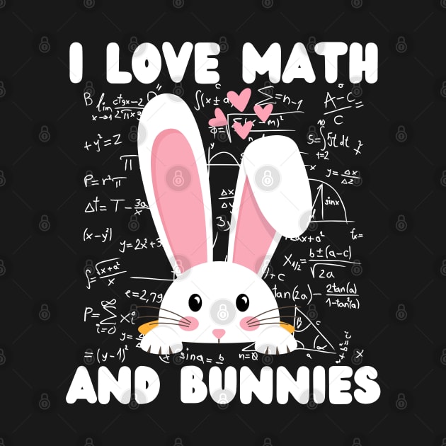 Funny Student Quotes, I Love Math And Bunnies, Easter Design by Radoxompany