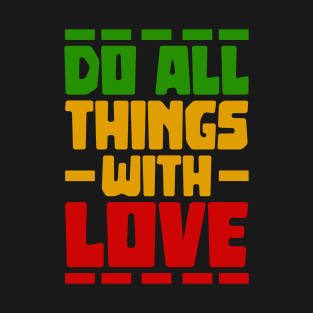 Motivational Do all things with love T-Shirt