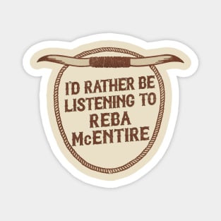 I'd Rather Be Listening To Reba McEntire Magnet