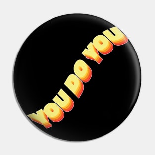 You do you! Pin