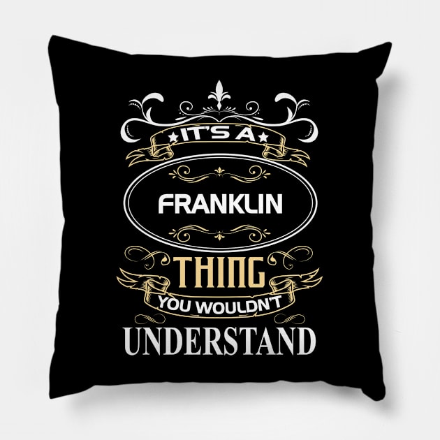 Franklin Name Shirt It's A Franklin Thing You Wouldn't Understand Pillow by Sparkle Ontani