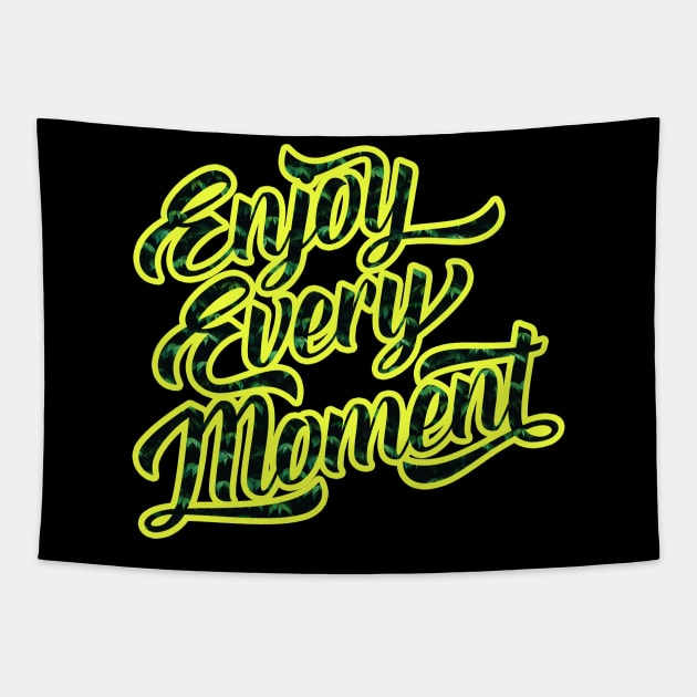 Enjoy Every Moment T-Shirt Tapestry by RelianceDesign