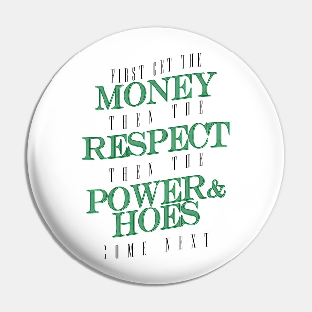 money respect power and hoes Pin by edwinvthegr8