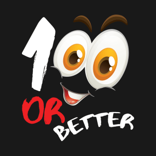 100 or better T-Shirt