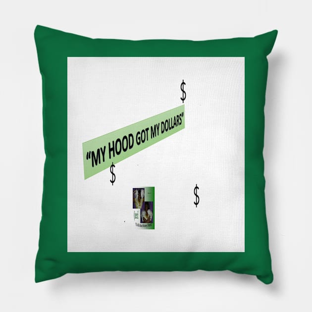 My Hood Got My Dollars Pillow by Old Skool Queene 4 U