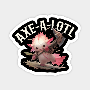 Axe-A-Lotl Axolotl Magnet