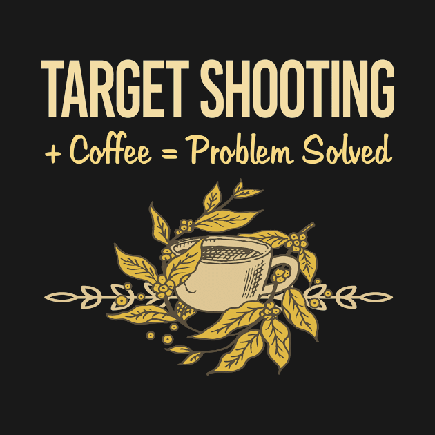 Problem Solved Coffee Target Shooting by Happy Life