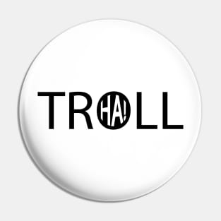 Troll being a troll artistic design Pin