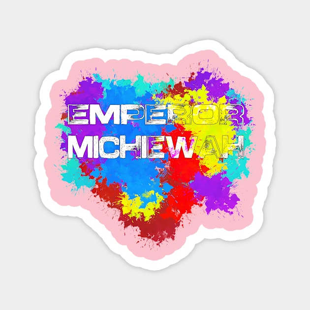 Emperor Michiewah Magnet by Dave