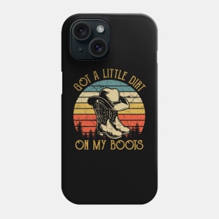 Got A Little Dirt On My Boots Funny Country Music Lover Phone Case