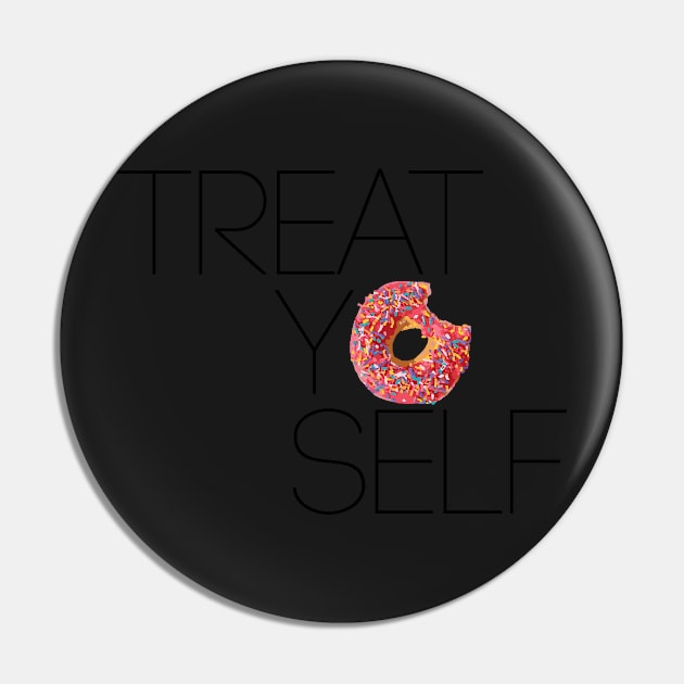 Treat Yo Self Pin by jillcook