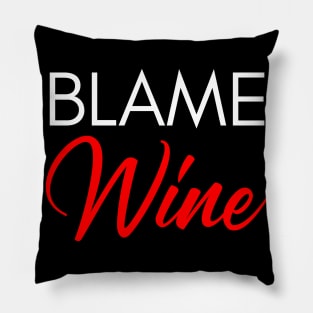 Blame Wine. Funny Wine Lover Saying. White and Red Pillow