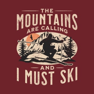 The Mountains are Calling and I Must Ski T-Shirt
