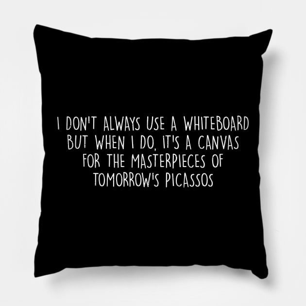 I don't always use a whiteboard Pillow by trendynoize