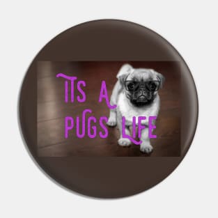 It's A Pugs Life Pin