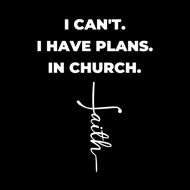 I Can't. I have Plans. In Church. by Grace Debussy