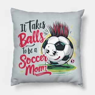 It Takes Balls To Be A Socer Mom (1) Pillow