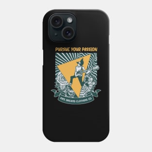 Pursue your passion Phone Case