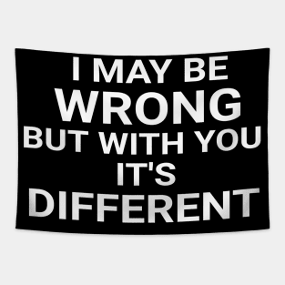 I May Be Wrong But With You It's Different Funny Couple Tapestry