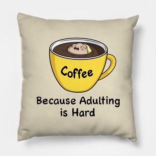 Coffee Because Adulting is Hard Pillow